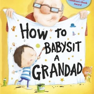 How To Babysit A Grandad How To Babysit A Grandad