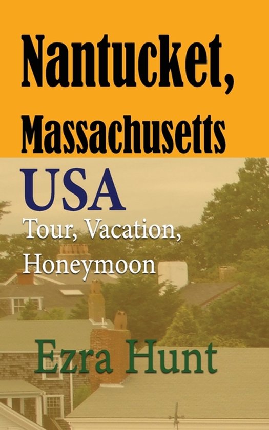 Nantucket, Massachusetts USA Tour, Vacation, Honeymoon