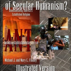 Illustrated Serial Antidisestablishmentarianism 4 – What Are the Results of the Establishment of Secular Humanism? (Illustrated Version)Ebook Illustrated Serial Antidisestablishmentarianism, #4