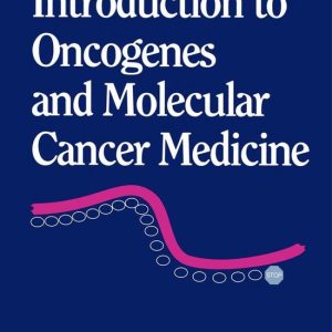Introduction to Oncogenes and Molecular Cancer MedicineEbook Introduction to Oncogenes and Molecular Cancer MedicineEbook