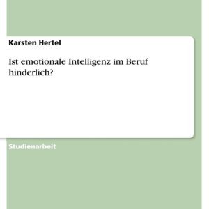 Ist emotionale Intelligenz im Beruf hinderlich?Ebook Ist emotionale Intelligenz im Beruf hinderlich?Ebook