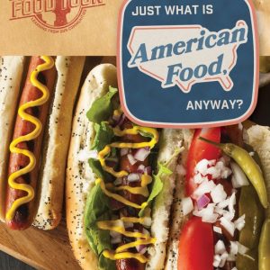Food Tour – Just What Is American Food, Anyway?Ebook Food Tour – Just What Is American Food, Anyway?Ebook