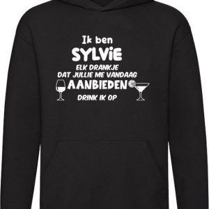 Je suis Sylvie, chaque boisson que vous m&rsquo;offrez aujourd&rsquo;hui je boirai Sweat à capuche – anniversaire – anniversaire – enterrement de vie de garçon – cadeau – naam – Pull – Pull – Sweat à capuche