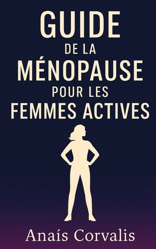 Guide de la ménopause pour les femmes actives