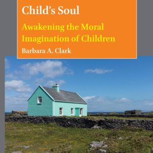 Imagination and Praxis: Criticality and Creativity in Education and Educational Research14- Echoes from a Child’s Soul Awakening the Moral Imagination of Children Imagination and Praxis: Criticality and Creativity in Education and Educational Research14- Echoes from a Child’s Soul Awakening the Moral Imagination of Children