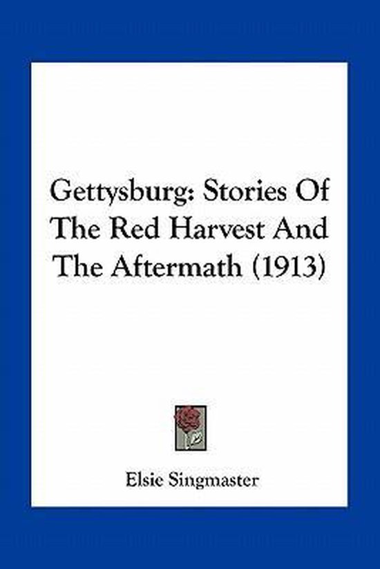 Gettysburg Stories of the Red Harvest and the Aftermath (1913)