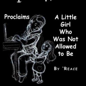 im Here Proclaims a Little Girl Who Was Not Allowed to Be A First – Person Narrative of Abuse, Trauma,Dissociation and Healing im Here Proclaims a Little Girl Who Was Not Allowed to Be A First – Person Narrative of Abuse, Trauma,Dissociation and Healing