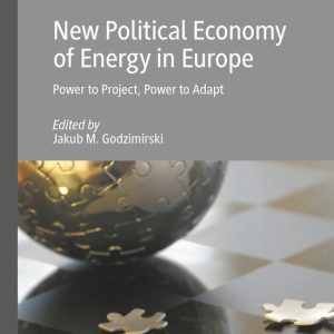 International Political Economy Series- New Political Economy of Energy in Europe Power to Project, Power to Adapt
