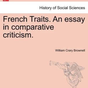 French Traits. an Essay in Comparative Criticism. French Traits. an Essay in Comparative Criticism.