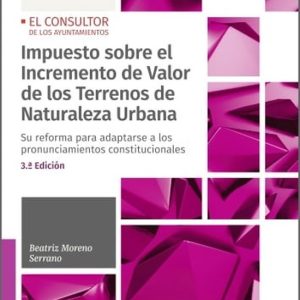 Impuesto sobre el Incremento de Valor de los Terrenos de Naturaleza Urbana (3.ª Edición)Ebook Su reforma para adaptarse a los pronunciamientos constitucionales Impuesto sobre el Incremento de Valor de los Terrenos de Naturaleza Urbana (3.ª Edición)Ebook Su reforma para adaptarse a los pronunciamientos constitucionales