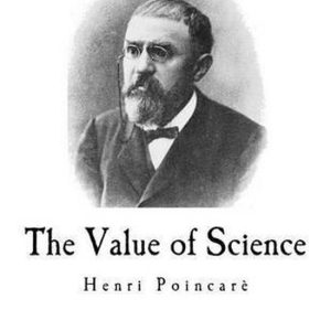 Henri Poincar-The Value of Science Henri Poincar Henri Poincar-The Value of Science Henri Poincar