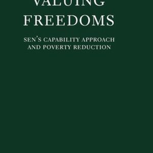 ISBN Valuing Freedoms ( Sen’s Capability Approach and Poverty Reduction ), Anglais, Livre broché, 356 pages Sen’s Capability Approach and Poverty Reduction ISBN Valuing Freedoms ( Sen’s Capability Approach and Poverty Reduction ), Anglais, Livre broché, 356 pages Sen’s Capability Approach and Poverty Reduction