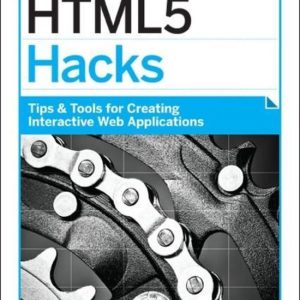 Html5 Hacks Tips & Tools for Creating Interactive Web Applications Html5 Hacks Tips & Tools for Creating Interactive Web Applications
