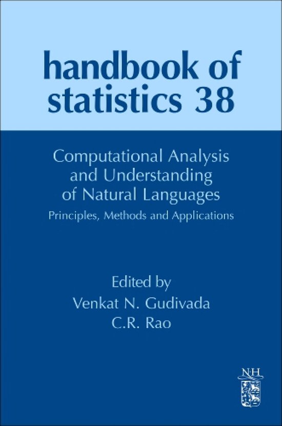 Handbook of Statistics 38 - Computational Analysis and Understanding of Natural Languages: Principles, Methods and ApplicationsEbook