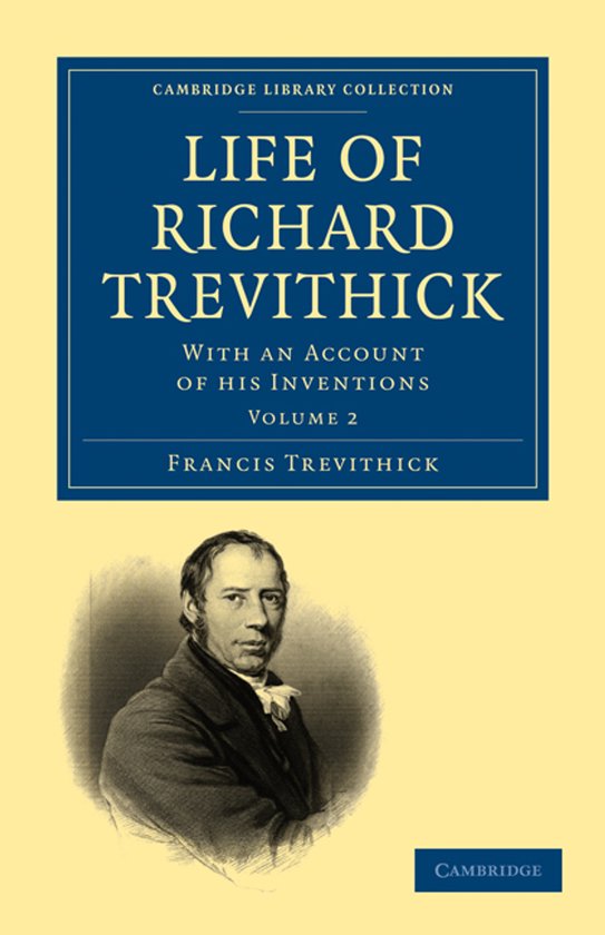 Life of Richard Trevithick Avec un compte rendu de ses inventions