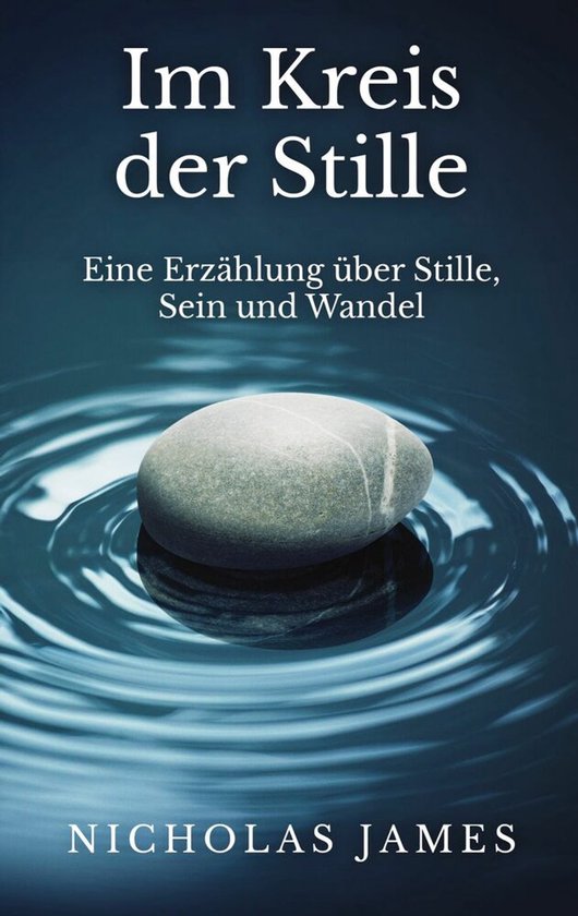 Im Kreis der Stille Eine Erzählung über Stille, Sein und Wandel