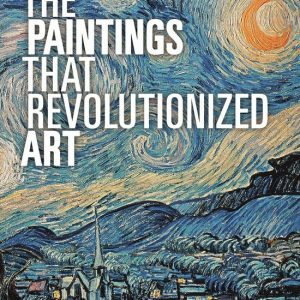 ISBN The Paintings That Revolutionized Art, Livre broché, 288 pages ISBN The Paintings That Revolutionized Art, Livre broché, 288 pages