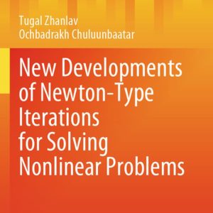 Mathematical Engineering- New Developments of Newton-Type Iterations for Solving Nonlinear Problems Mathematical Engineering- New Developments of Newton-Type Iterations for Solving Nonlinear Problems