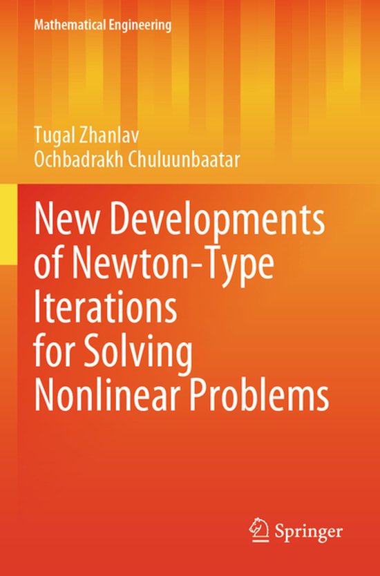Mathematical Engineering- New Developments of Newton-Type Iterations for Solving Nonlinear Problems