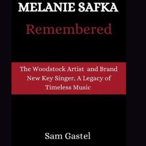Life Stories of Well-Known Luminaries- Melanie Safka Remembered Tge Woodstock Artist and Brand New Key Singer, A Legacy of Timeless Music