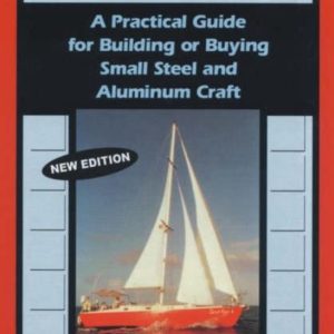 Metal Boats A Practical Guide for Building or Buying Small Steel and Alumninum Craft Metal Boats A Practical Guide for Building or Buying Small Steel and Alumninum Craft
