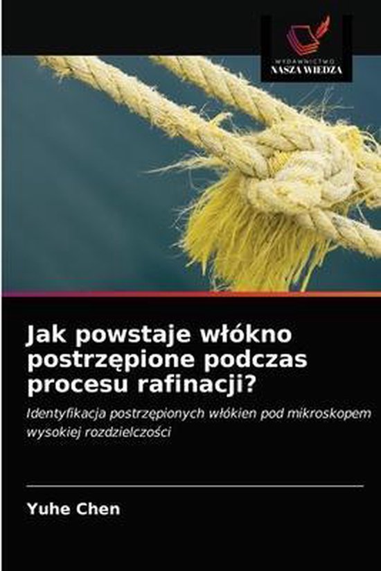 Jak powstaje wlókno postrzępione podczas procesu rafinacji? Identyfikacja postrz¿pionych w¿ókien pod mikroskopem wysokiej rozdzielczo¿ci