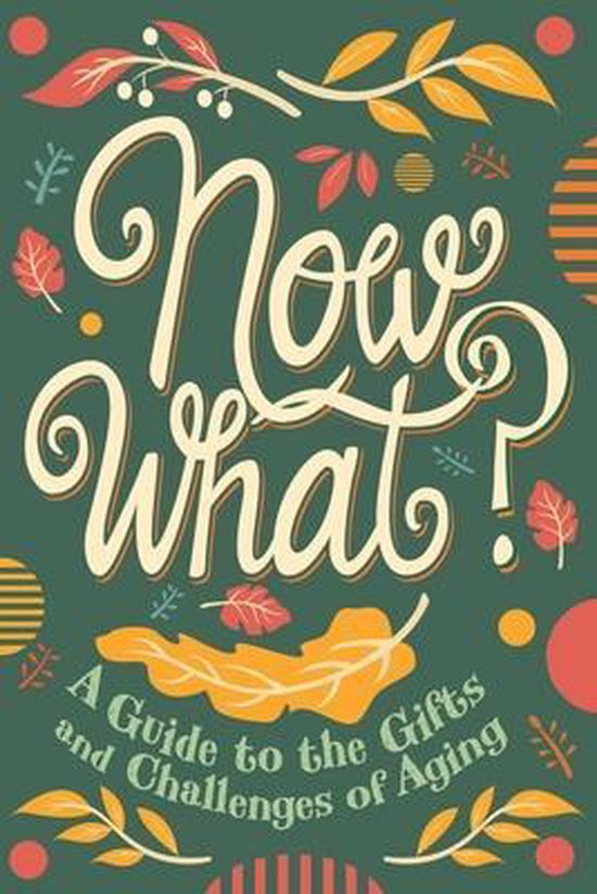 Now What? Un Guide sur les Gifts et les défis du vieillissement