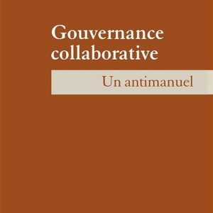 Gouvernance collaborativeEbook Un antimanuel Gouvernance collaborativeEbook Un antimanuel