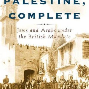 One Palestine, CompleteEbook Jews and Arabs Under the British Mandate One Palestine, CompleteEbook Jews and Arabs Under the British Mandate