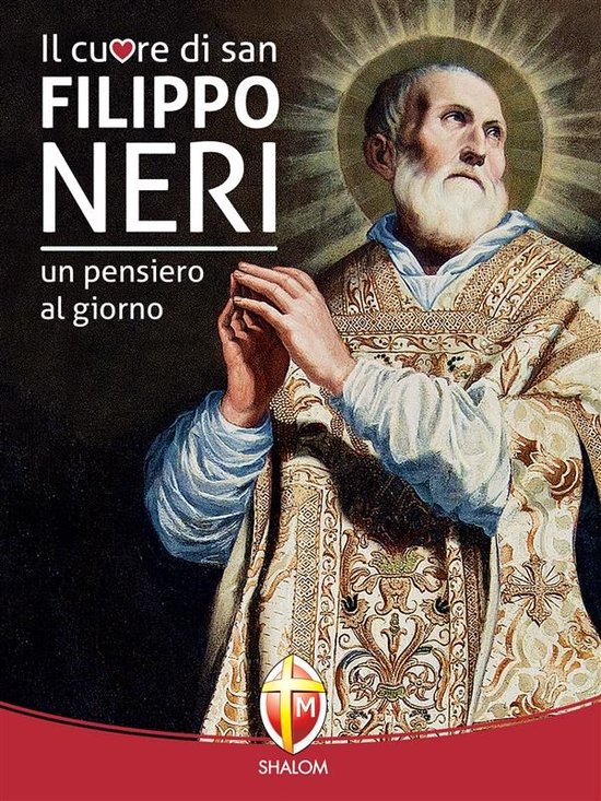 Il cuore di San Filippo Neri. Un pensiero al giornoEbook