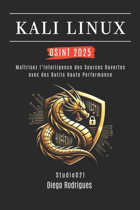 Kali Linux Extreme France- Kali Linux Osint 2025 Maîtrisez l'Intelligence des Sources Ouvertes avec des Outils Haute Performance