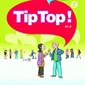 Tip top! 2 livre de l’élève Tip top! 2 livre de l’élève