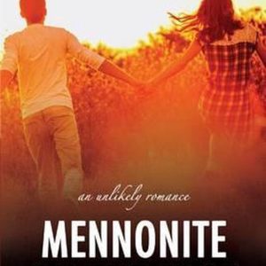 Mennonite on the Edge Une Romance improbable