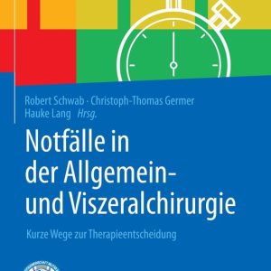 Notfaelle in der Allgemein und Viszeralchirurgie Kurze Wege zur Therapieentscheidung