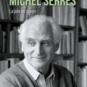 Michel Serres – La joie de savoirEbook Michel Serres – La joie de savoirEbook