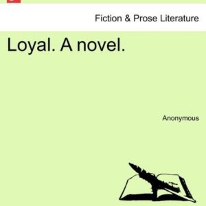 Loyal. a Novel. Loyal. a Novel.