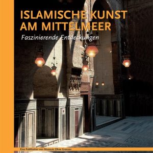 ISLAMISCHE KUNST AM MITTELMEER. Faszinierende EntdeckungenEbook ISLAMISCHE KUNST AM MITTELMEER. Faszinierende EntdeckungenEbook