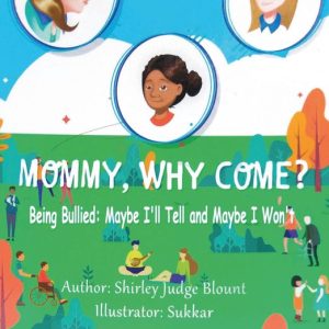 MOMMY, WHY COME?Ebook Being Bullied: Maybe I’ll Tell and Maybe I Won’t MOMMY, WHY COME?Ebook Being Bullied: Maybe I’ll Tell and Maybe I Won’t