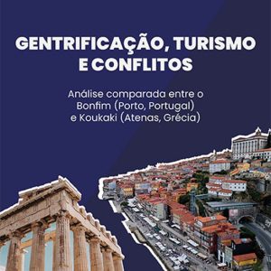 Gentrificação, Turismo e ConflitosEbook análise comparada entre o Bonfim (Porto, Portugal) e Koukaki (Atenas, Grécia) Gentrificação, Turismo e ConflitosEbook análise comparada entre o Bonfim (Porto, Portugal) e Koukaki (Atenas, Grécia)