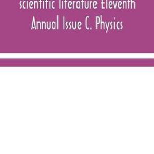 International Catalogue Of Scientific Literature Eleventh Annual Issue C. Physics International Catalogue Of Scientific Literature Eleventh Annual Issue C. Physics