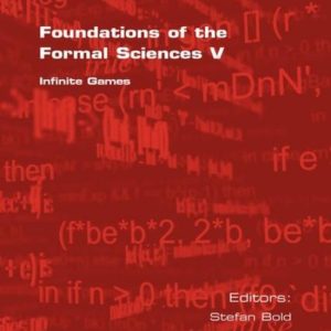 Foundations of the Formal Sciences: v. 5 Infinite Games