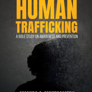 Human TraffickingEbook A Bible Study on Awareness and Prevention Human TraffickingEbook A Bible Study on Awareness and Prevention