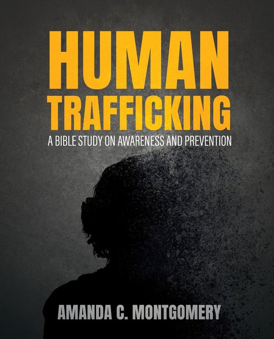 Human TraffickingEbook A Bible Study on Awareness and Prevention