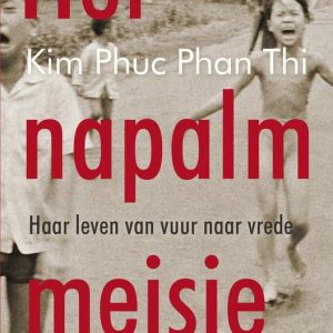 Het napalmmeisjeEbook Haar leven van vuur naar vrede Het napalmmeisjeEbook Haar leven van vuur naar vrede