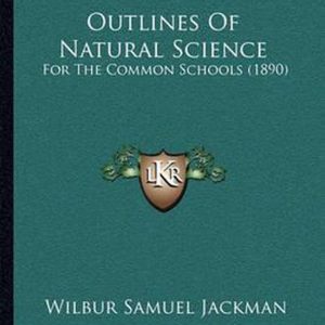 Outlines of Natural Science For the Common Schools (1890)