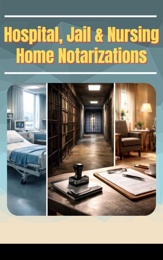 Hospitals, Jails & Nursing Home NotarizationsEbook