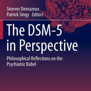 History, Philosophy and Theory of the Life Sciences10-The DSM-5 in Perspective Philosophical Reflections on the Psychiatric Babel History, Philosophy and Theory of the Life Sciences10-The DSM-5 in Perspective Philosophical Reflections on the Psychiatric Babel