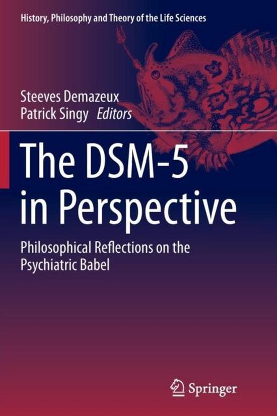 History, Philosophy and Theory of the Life Sciences10-The DSM-5 in Perspective Philosophical Reflections on the Psychiatric Babel