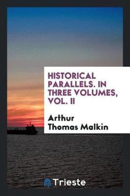 Historical Parallels. in Three Volumes, Vol. II