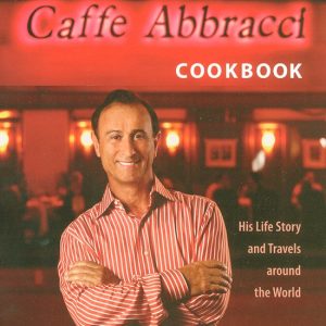 Nino Pernetti&rsquo;s Caffe Abbracci Cookbook His Life Story and Travels Around the World